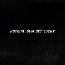 Album cover of Hot Girl Bum Get Lucky