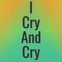 Album cover of I Cry And Cry