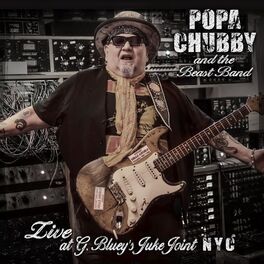 Album cover of Popa Chubby and the Beast Band Live at G. Bluey’s Juke Joint NYC (Live)