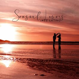 Album cover of Sensual Lovers: Jazz Latino Music for Romantic Mood, Passionate and Relaxing Instrumental Music