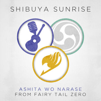 Shibuya Sunrise Ashita Wo Narase From Fairy Tail Zero English Language Acoustic Cover Listen With Lyrics Deezer