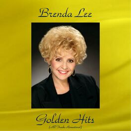 Brenda Lee - Brenda Lee Golden Hits (All Tracks Remastered): lyrics and  songs | Deezer