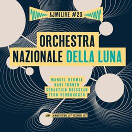 Album cover of Orchestra Nazionale Della Luna, Ajmilive, Vol. 23 (Live à la Manutention, le 1er décembre 2017)