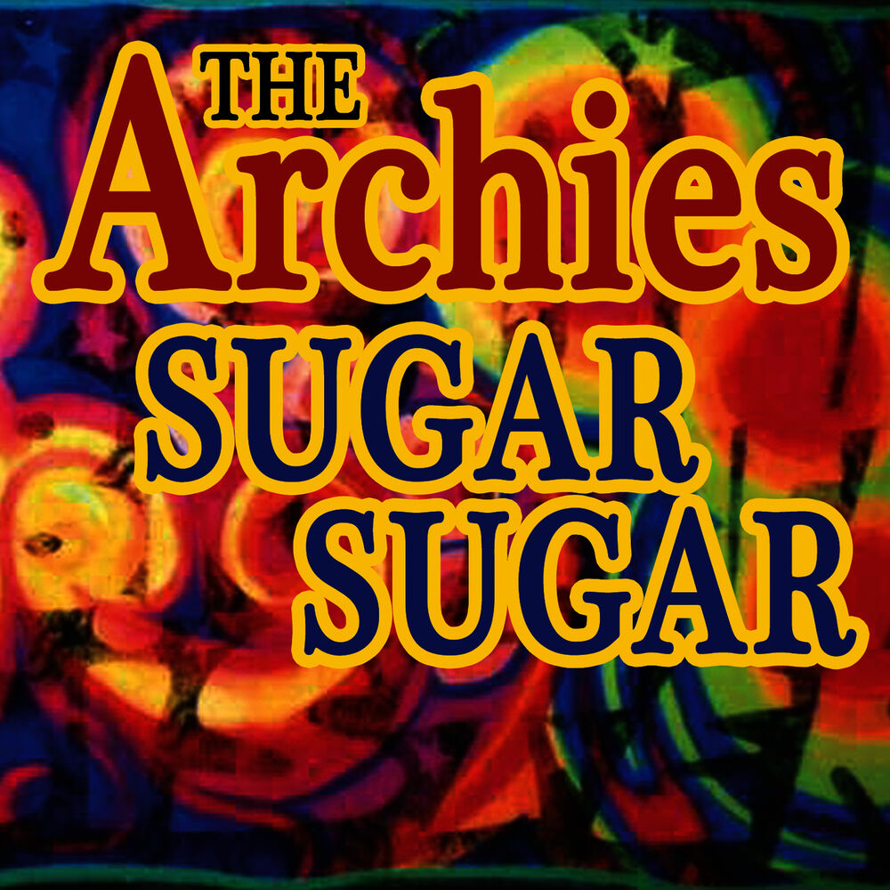 The Archies Sugar Sugar. Sugar песня. Archies Sugar Sugar (1969). Archie. Песня арчи ремикс