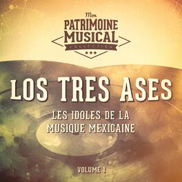 Album cover of Les Idoles de la Musique Mexicaine: Los Tres Ases, Vol. 1