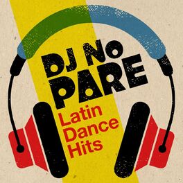 Album cover of DJ No Pare: Latin Dance Hits