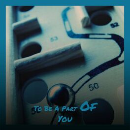 Album cover of To Be A Part Of You
