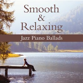 Album cover of Smooth & Relaxing Jazz Piano Ballads