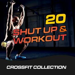 Album cover of 20 Shut Up & Workout (Crossfit Collection)