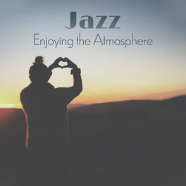 Album cover of Jazz: Enjoying the Atmosphere, Smooth Jazz Bar, Relaxing Chillin’ & Groovin’