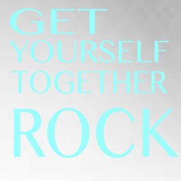 Album cover of Get Yourself Together Rock