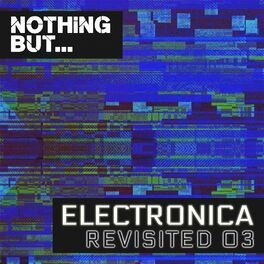 Album cover of Nothing But... Electronica Revisited, Vol. 03