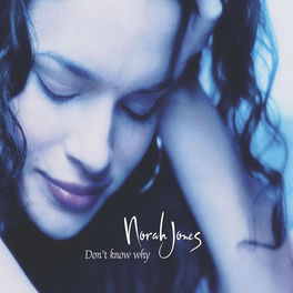 Norah Jones Don T Know Why Lyrics And Songs Deezer
