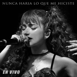 Album cover of Nunca haría lo que me hiciste (En Vivo) (En Vivo)