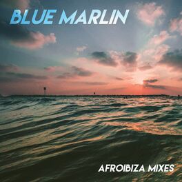 Album cover of Blue Marlin (Afroibiza Mixes)