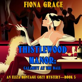 Album cover of Thistlewood Manor: Calamity at the Ball (An Eliza Montagu Cozy Mystery—Book 3)