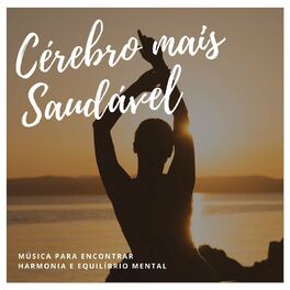 Album cover of Cérebro mais Saudável: Música para Encontrar Harmonia e Equilíbrio Mental