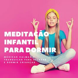 Album cover of Meditação Infantil para Dormir: Músicas Calmas e Tranquilas para Relaxar e Dormir Crianças