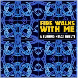 Album cover of Fire Walks With Me: Tribute to Burning Heads