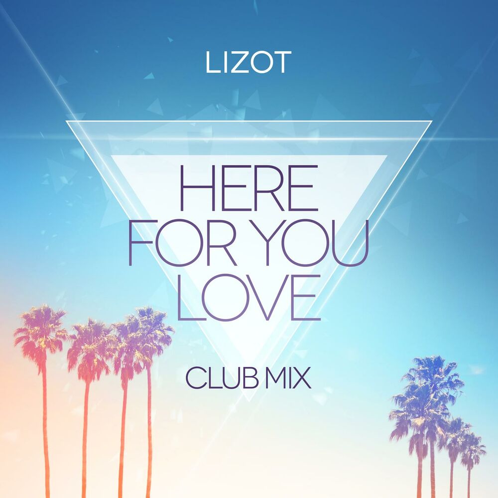 Love club. Here for you_. LIZOT. You here альбом. LIZOT be mine.