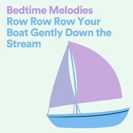 Album cover of Bedtime Melodies Row Row Row Your Boat Gently Down the Stream