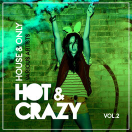 Album cover of Hot & Crazy (House & Only), Vol. 2