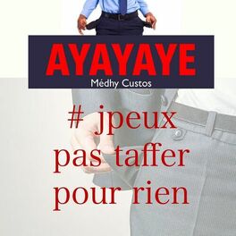 Album cover of Ayayaye (J'peux pas taffer pour rien)