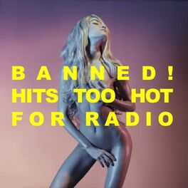 Album cover of Banned! Hits Too Hot For Radio!