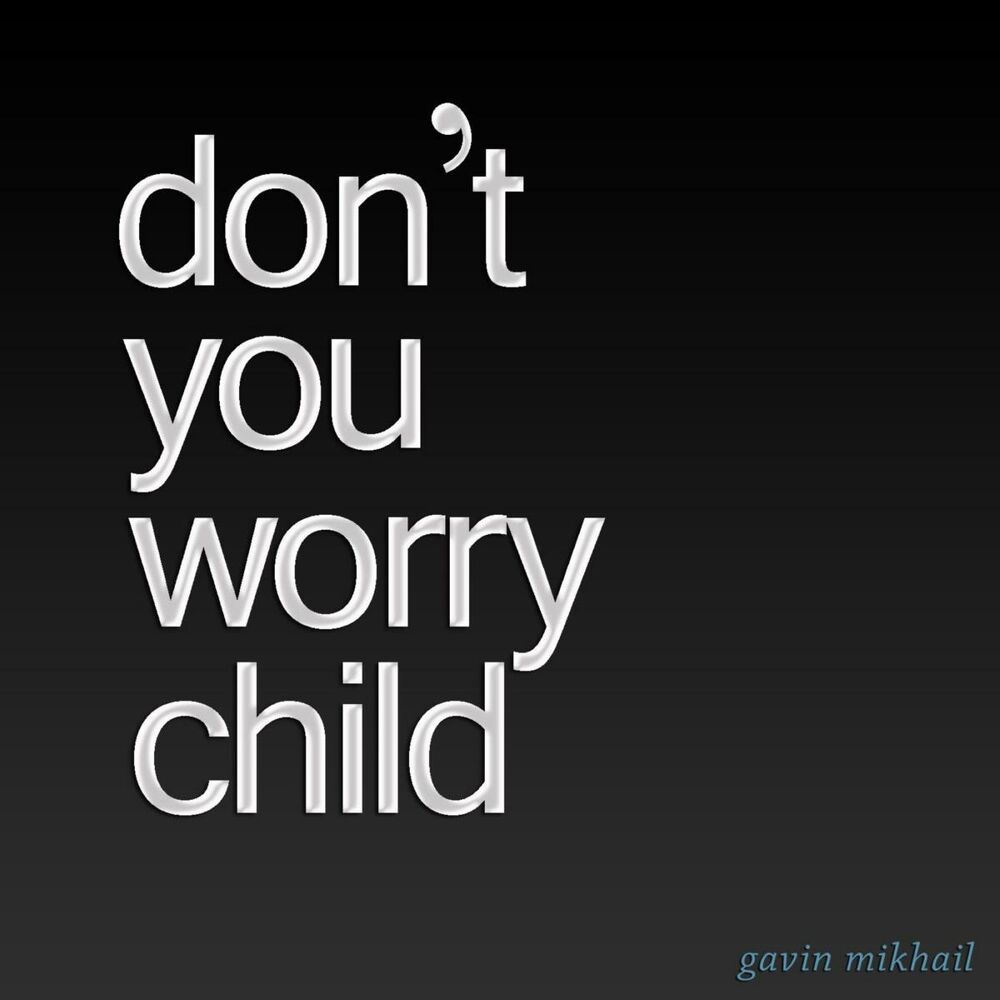 New don t you worry. Don't you worry child. Don't worry. Песня don't you worry. Dont you worry don't you worry child.