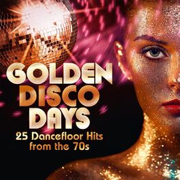 Album cover of Golden Disco Days: 25 Dancefloor Hits from the 70s