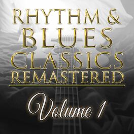 Album cover of Rhythm & Blues Classics Remastered, Vol. 1