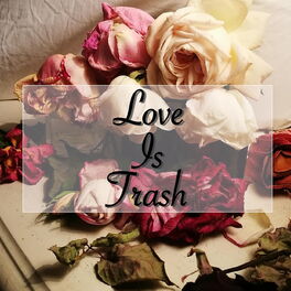 Album cover of Love Is Trash