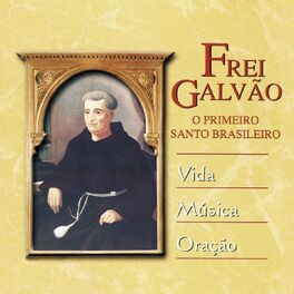 Album cover of Frei Galvão: O Primeiro Santo Brasileiro (Vida, Música, Oração)