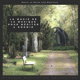 Album cover of La Magie De La Musique Pour Méditer & Dormir (Music to Relax and Meditate)