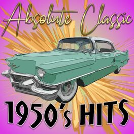 Album cover of Absolute Classic 1950's Hits (Remastered)