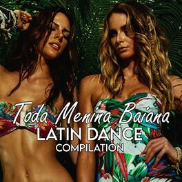 Album cover of Toda Menina Baiana Latin Dance Compilation