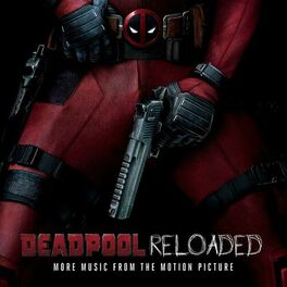 Album cover of Deadpool Reloaded (More Music From The Motion Picture)