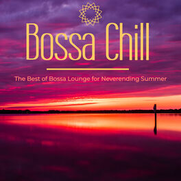 Album cover of Bossa Chill: The Best of Bossa Lounge for Neverending Summer