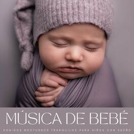 Album cover of Música De Bebé: Sonidos Nocturnos Tranquilos Para Niños Con Sueño