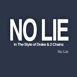 No Lie No Lie In The Style Of Drake 2 Chainz Single Lyrics And Songs Deezer deezer