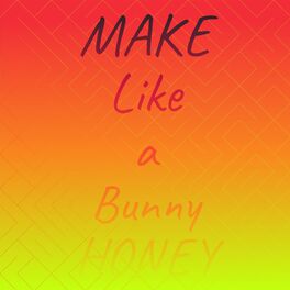 Album cover of Make Like a Bunny Honey