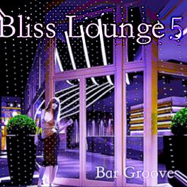 Album cover of Bliss Lounge 5 - Bar Grooves