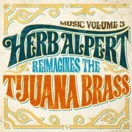Album cover of Music Volume 3: Herb Alpert Reimagines The Tijuana Brass