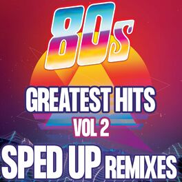 Album cover of 80s Greatest Hits: Sped Up Remixes, Vol. 2