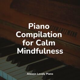 Gobernar Confinar felicidad Piano for Studying (new album) - Piano Compilation for Calm Mindfulness:  lyrics and songs | Deezer