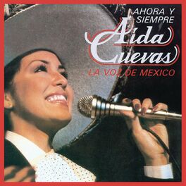 Album cover of Ahora y Siempre Aída Cuevas... La Voz de México