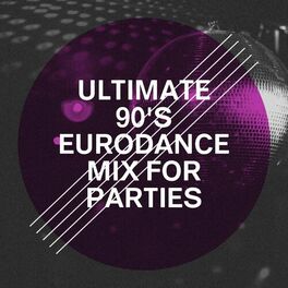 Album cover of Ultimate 90's Eurodance Mix for Parties