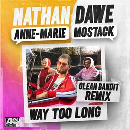 Album cover of Way Too Long (feat. Anne-Marie & MoStack) [Clean Bandit Remix]