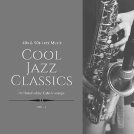 Album cover of Cool Jazz Classics: 40s & 50s Jazz Music for Hotel Lobby, Cafe & Lounge, Vol. 05