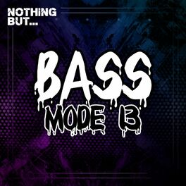 Album cover of Nothing But... Bass Mode, Vol. 13